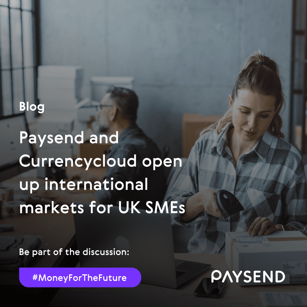 Paysend and Currencycloud partnership removes hassle of international payments for UK SMEs 